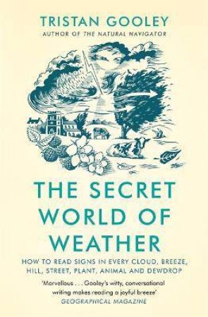 The Secret World Of Weather by Tristan Gooley