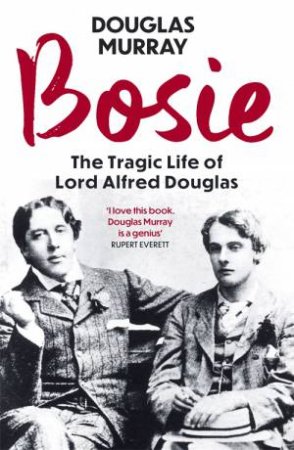 Bosie by Douglas Murray