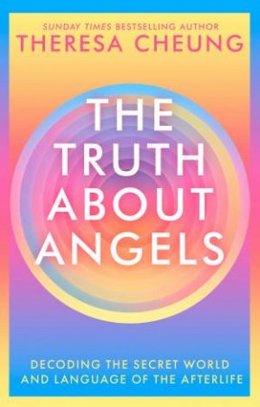 The Truth About Angels by Theresa Cheung