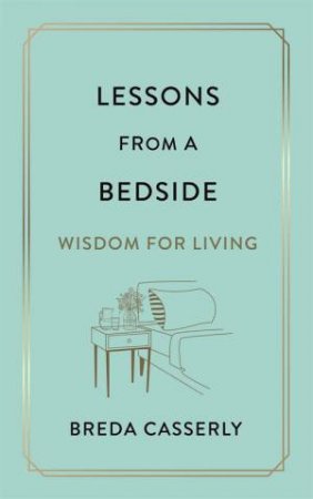 Lessons From A Bedside by Breda Casserly