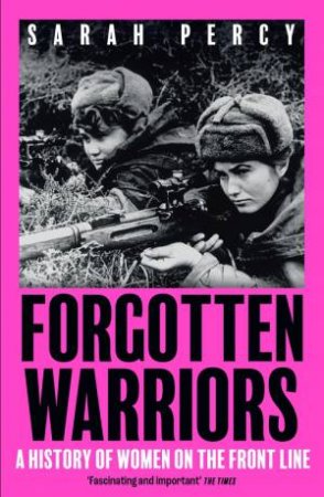 Forgotten Warriors by Sarah Percy