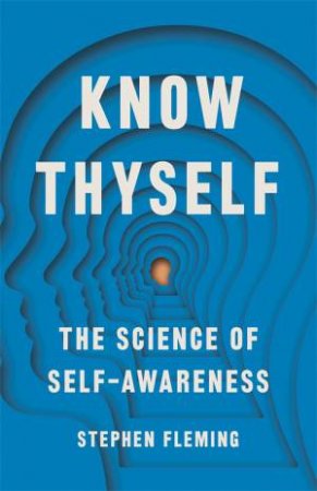 Know Thyself by Stephen M Fleming