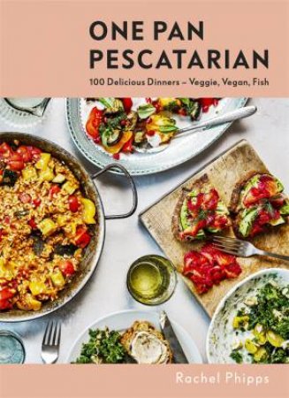 One Pan Pescatarian by Rachel Phipps