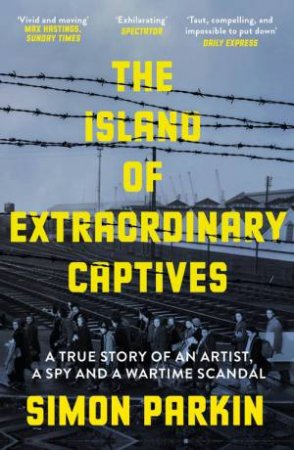 The Island of Extraordinary Captives by Simon Parkin