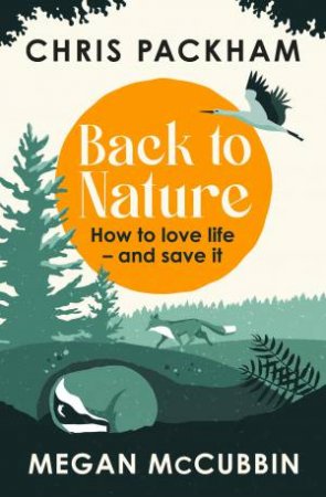 Back To Nature by Chris Packham & Megan McCubbin