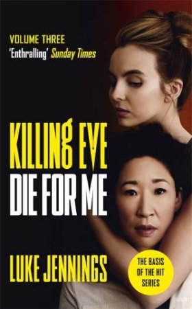 Killing Eve: Die For Me by Luke Jennings