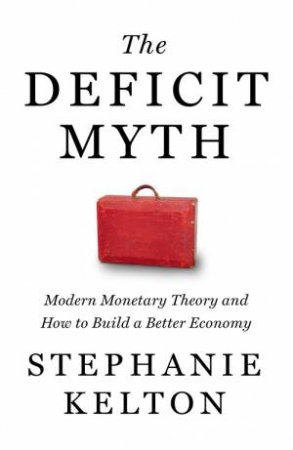 The Deficit Myth by Stephanie Kelton