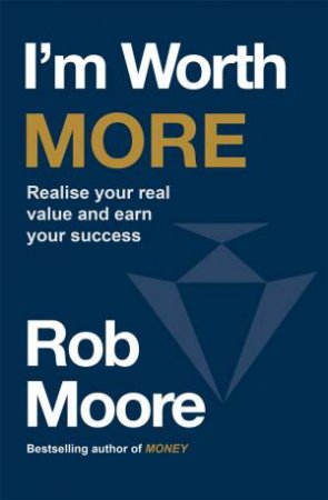 I'm Worth More by Rob Moore