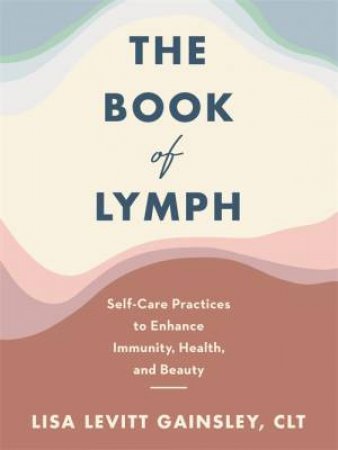 The Book Of Lymph by Lisa Levitt Gainsley