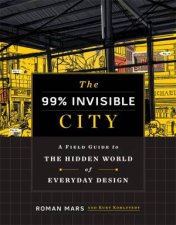 The 99 Invisible City