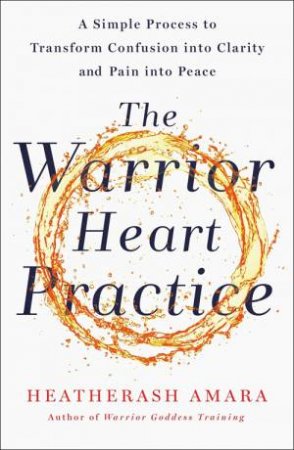 The Warrior Heart Practice by HeatherAsh Amara