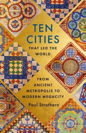 Ten Cities that Led the World by Paul Strathern