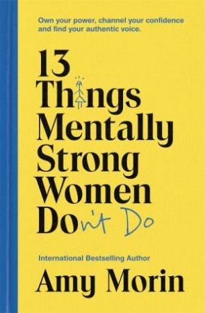 13 Things Mentally Strong Women Don't Do by Amy Morin