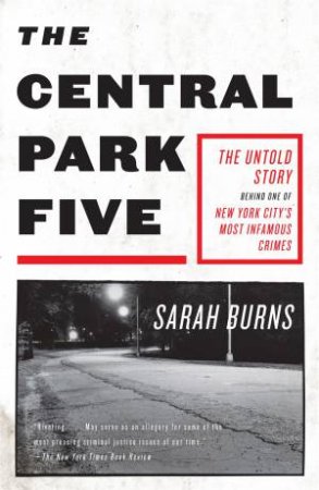 The Central Park Five by Sarah Burns