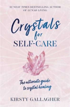 Crystals For Self-Care by Kirsty Gallagher