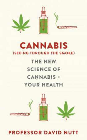 Cannabis (seeing through the smoke) by Professor David Nutt