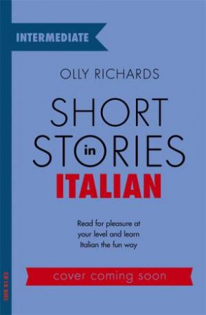 Short Stories In Italian For Intermediate Learners by Olly Richards