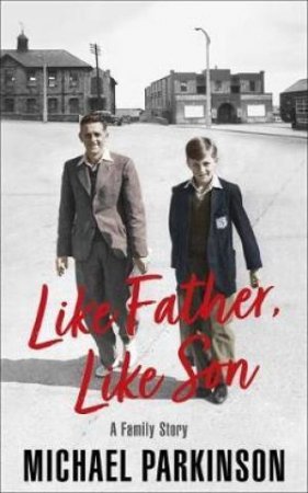 Like Father Like Son by Michael Parkinson