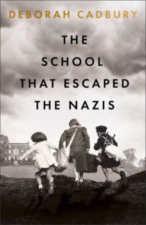 The School That Escaped The Nazis by Deborah Cadbury