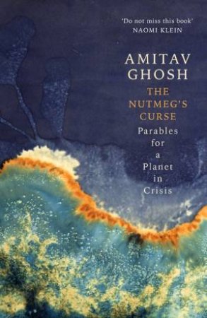 The Nutmeg's Curse by Amitav Ghosh