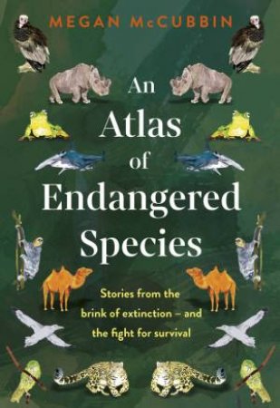 An Atlas Of Endangered Species by Megan McCubbin