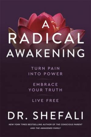 A Radical Awakening by Shefali Tsabary