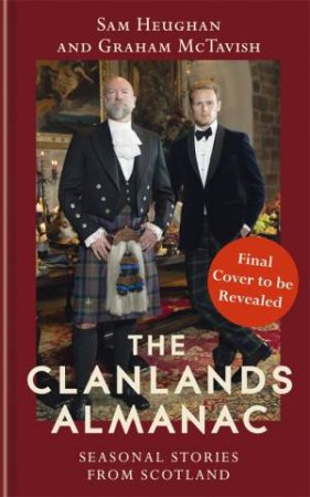 The Clanlands Almanac by Sam Heughan & Graham McTavish