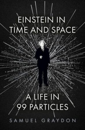 Einstein in Time and Space by Samuel Graydon