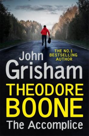 Theodore Boone: The Accomplice by John Grisham