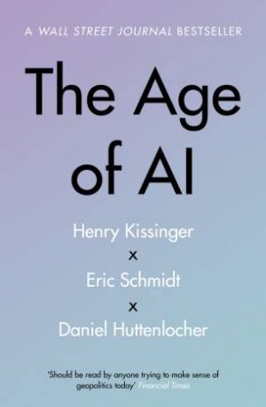 The Age Of AI by Henry A Kissinger & Eric Schmidt & Daniel Huttenlocher