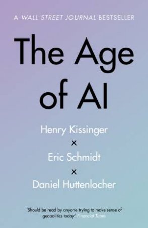 The Age Of AI by Henry A Kissinger & Eric Schmidt & Daniel Huttenlocher