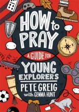 How to Pray A Guide for Young Explorers