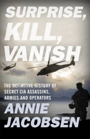 Surprise, Kill, Vanish by Annie Jacobsen