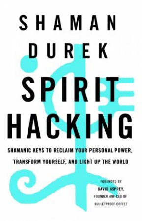 Spirit Hacking by Shaman Durek