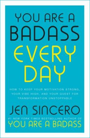You Are A Badass Every Day by Jen Sincero