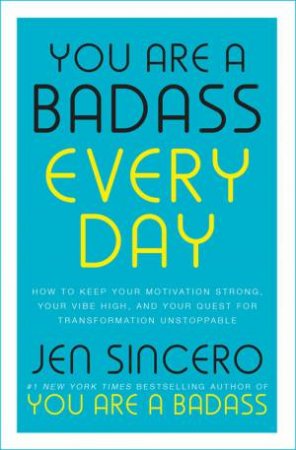 You Are A Badass Every Day by Jen Sincero