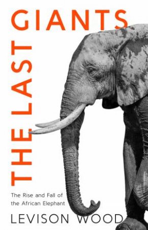 The Last Giants by Levison Wood