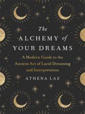 The Alchemy Of Your Dreams