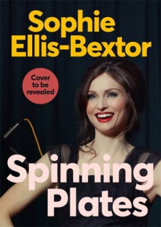 Spinning Plates by Sophie Ellis-Bextor