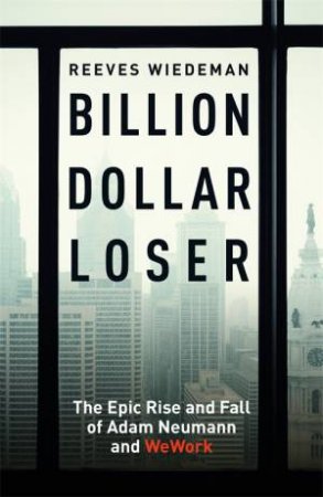 Billion Dollar Loser by Reeves Wiedeman