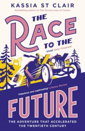 The Race to the Future by Kassia St Clair