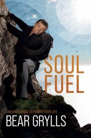 Soul Fuel by Bear Grylls