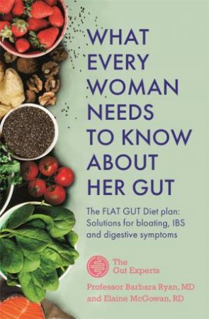 What Every Woman Needs To Know About Her Gut by Barbara Ryan & Elaine McGowan