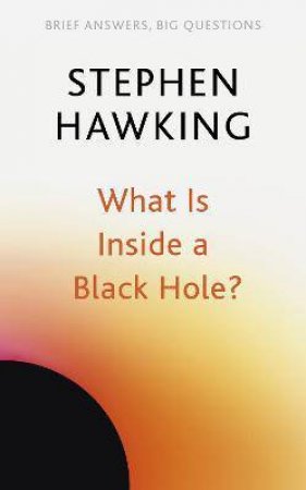 What Is Inside A Black Hole? by Stephen Hawking