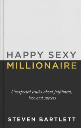 Happy Sexy Millionaire by Steven Bartlett