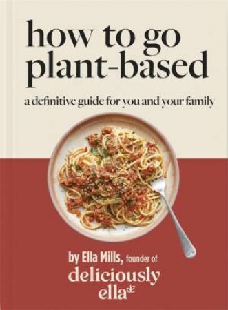 Deliciously Ella How To Go Plant-Based by Ella Mills (Woodward)