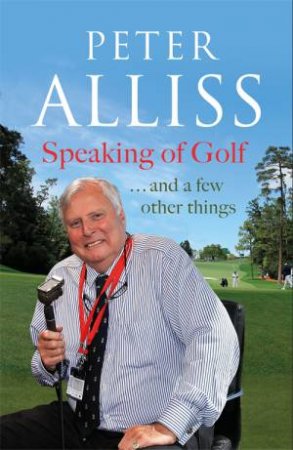 Speaking Of Golf by Peter Alliss