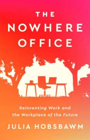 The Nowhere Office by Julia Hobsbawm
