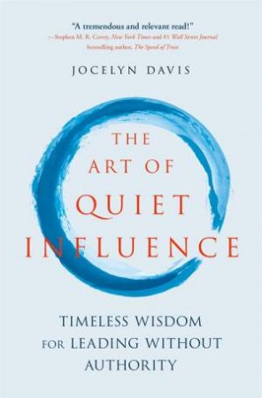 The Art Of Quiet Influence by Jocelyn Davis