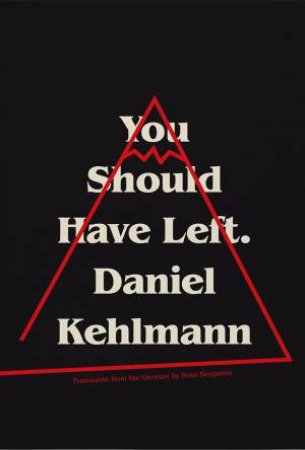 You Should Have Left by Daniel Kehlmann